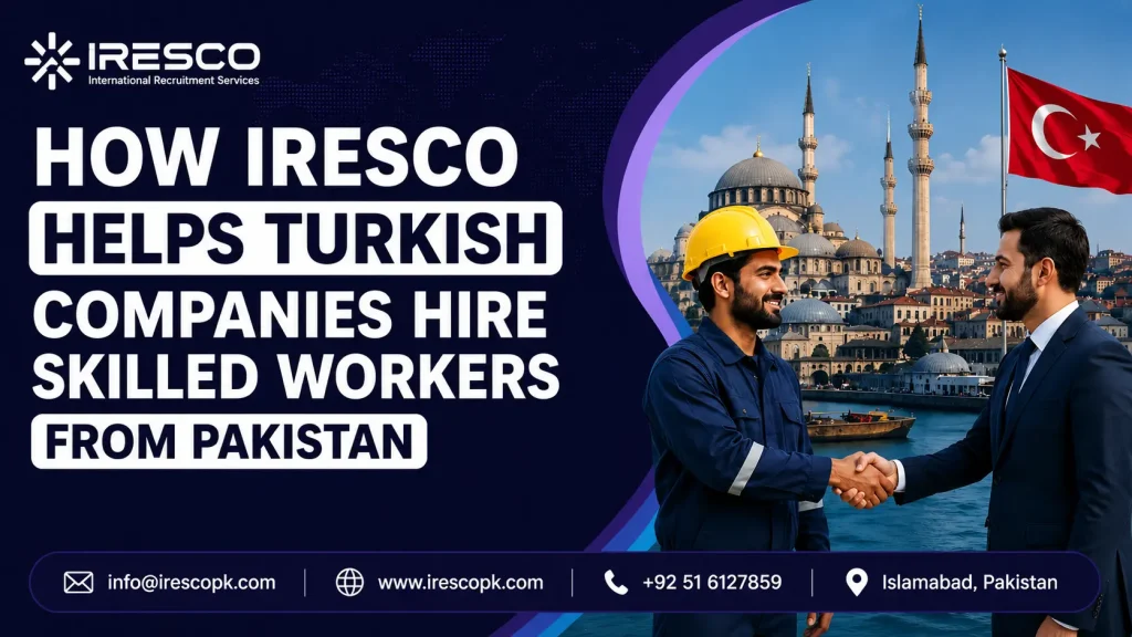 How IRESCO Helps Turkish Companies Hire Skilled Workers from Pakistan