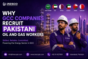 Why GCC companies recruit skilled Pakistani oil and gas workers through IRESCO for overseas employment